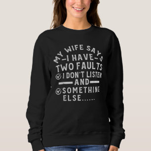 Camiseta Minha esposa diz que tenho duas falhas que não ouç