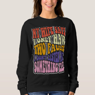 Camiseta Minha esposa diz que tenho duas falhas que não ouç