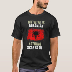 Camiseta Minha Esposa É Albanesa Nada Me Assusta