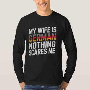 Camiseta Minha Esposa É Alemã Nada Me Assusta Com Um Marido
