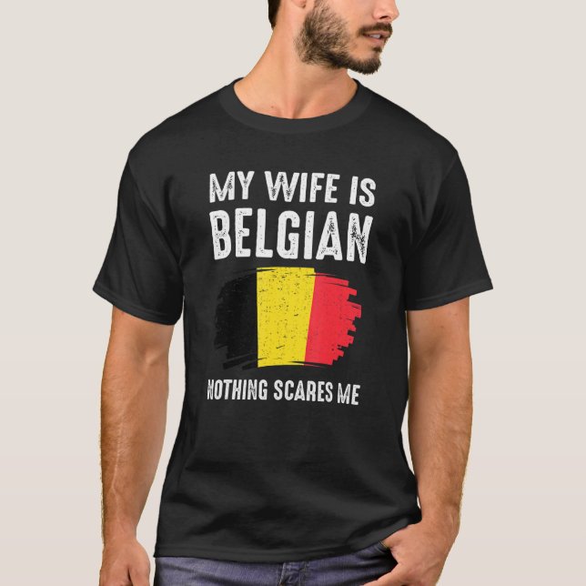 Camiseta Minha Esposa É Belga, Nada Me Assusta O Orgulho Da (Frente)