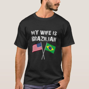 Camiseta Minha Esposa É Brasileira, Nada Me Assusta Brasil,