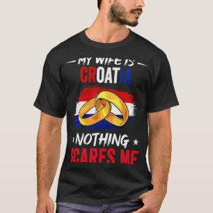 Camiseta Minha Esposa É Croácia Nada Me Assusta A Raiz Do P
