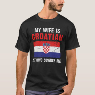 Camiseta Minha Esposa É Croata Nada Me Assusta