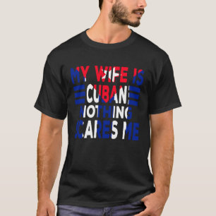 Camiseta Minha Esposa É Cubana Nada Me Assusta Marido