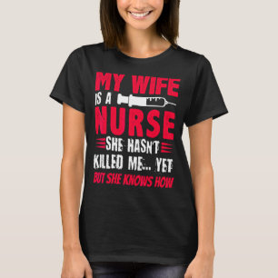 Camiseta Minha esposa é enfermeira. Ela não me Matar de enf