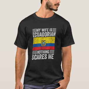 Camiseta Minha Esposa é Equatoriana Nada me assusta com um 