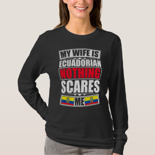 Camiseta Minha Esposa É Equatoriana Nada Me Assusta No Equa