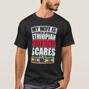 Camiseta Minha Esposa É Etíope Nada Me Assusta Etíope Fl