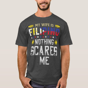 Camiseta Minha Esposa É Filipino Nada Me Assusta Filipinas