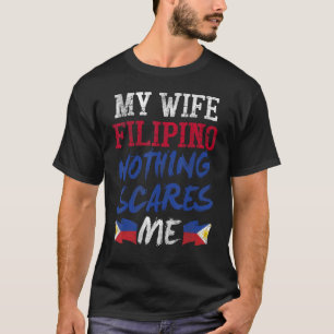 Camiseta Minha Esposa É Filipino, Nada Me Assusta Pelo Mari