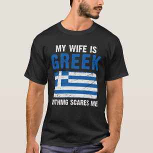 Camiseta Minha Esposa É Grega, Nada Me Assusta