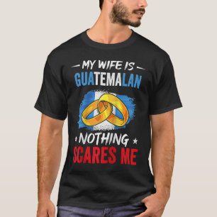 Camiseta Minha Esposa É Guatemala Nada Me Assusta Patrimôni