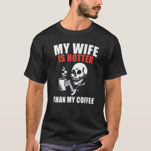 Camiseta Minha Esposa É Mais Quente Do Que Meu Esqueleto De