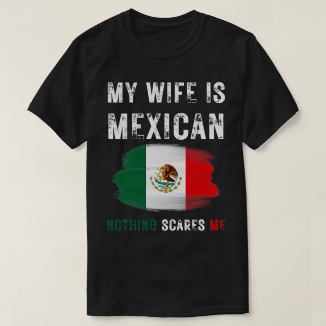 Camiseta Minha Esposa É Mexicana Nada Me Assusta A Bandeira (Frente do Design)