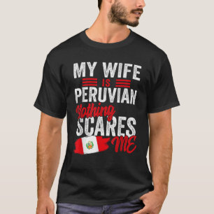 Camiseta Minha Esposa É O Patrimônio Peruano Peruano, Raiz 
