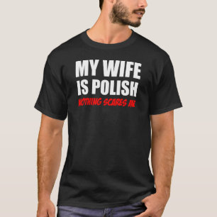 Camiseta Minha esposa é polonesa nada sustos mim