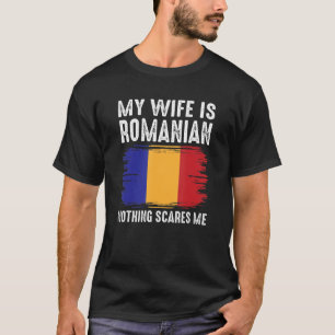 Camiseta Minha Esposa É Romena, Nada Me Assusta Do Marido