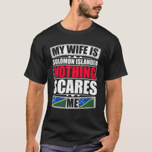 Camiseta Minha Esposa É Solomon Islander Nada Me Assusta