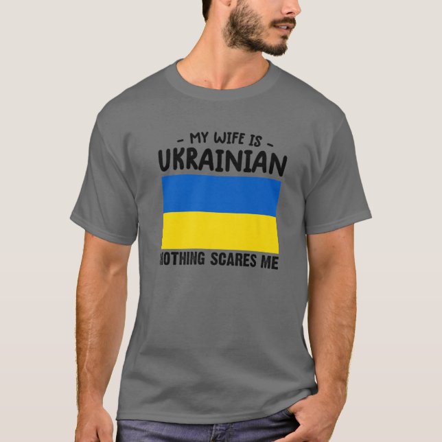 Camiseta Minha Esposa É Ucraniana Nada Me Assusta Ucrânia F (Frente)