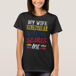 Camiseta Minha Esposa É Venezuelana. Nada Me Assusta Pelo H
