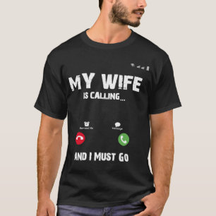 Camiseta Minha Esposa Está Ligando Para Eu Ir