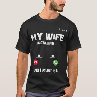 Camiseta Minha Esposa Está Ligando Para Eu Ir