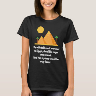 Camiseta Minha esposa me disse se nós fomos ao Egito