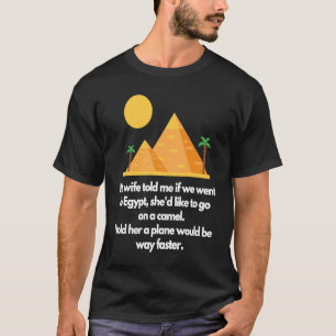 Camiseta Minha esposa me disse se nós fomos ao Egito