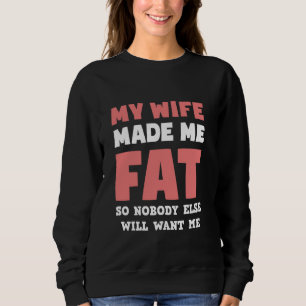 Camiseta Minha Esposa Me Fez Gordo Para Que Ninguém Mais Me