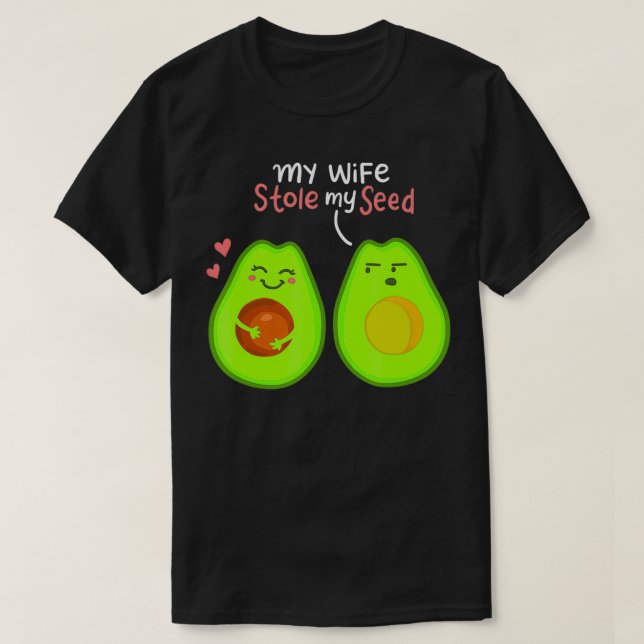 Camiseta Minha Esposa Roubou Minha Semente Avocado Sobre O  (Frente do Design)