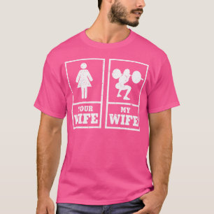 Camiseta Minha Esposa Sua Esposa Levantamento de Peso Fisic