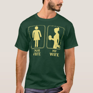 Camiseta Minha esposa, sua mulher, levanta mulheres na acad