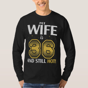 Camiseta Minha Esposa Tem 36 Anos E Ainda Está Quente No An