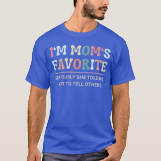 Camiseta Minha Favorita Da Mamãe Seriamente Ela Me Disse Pa