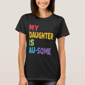 Camiseta Minha Filha É Au-Algumas Crianças Autistas Autismo