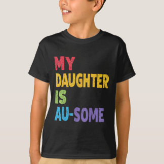 Camiseta Minha Filha É Au-Algumas Crianças Autistas Autismo