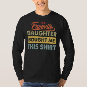Camiseta Minha Filha Favorita Me Comprou Essa Mãe E Pai