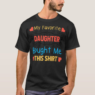 Camiseta Minha Filha Favorita Me Comprou Esta Dia de os pai