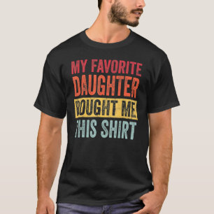 Camiseta Minha Filha Favorita Me Comprou Este Pai Da Mãe