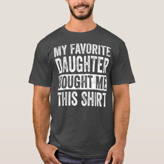 Camiseta Minha Filha Favorita Me Comprou Este Pai Engraçado
