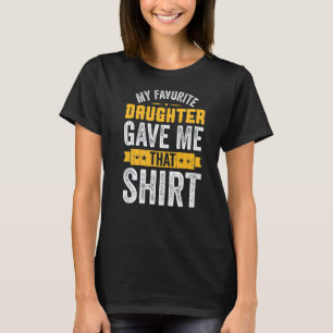 Camiseta Minha Filha Favorita Me Deu Essa Dia de os pais