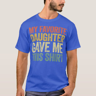 Camiseta Minha Filha Favorita Me Deu Este Pai Vintage 