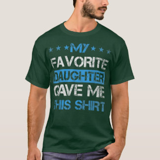 Camiseta Minha Filha Favorita Me Deu Este Presente para Fat