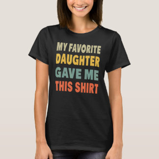 Camiseta Minha Filha Favorita Me Deu Isso