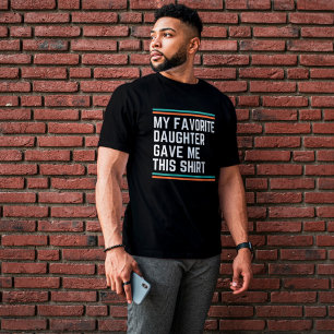 Camiseta Minha Filha Favorita Me Deu Isso