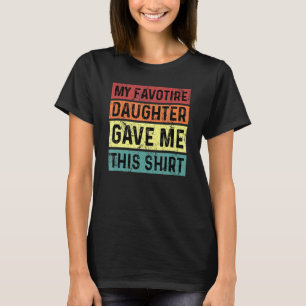 Camiseta Minha Filha Favorita Me Deu Isso Para Seu Pai