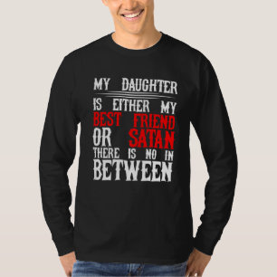 Camiseta Minha Filha Ou É Minha Melhor Amiga Ou Satã