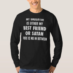 Camiseta Minha Filha Ou É Minha Melhor Amiga Ou Satã