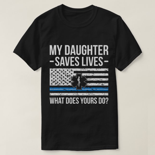 Camiseta Minha Filha Salva Vidas Pai EMT De Um Pai Da EMT (Frente do Design)
